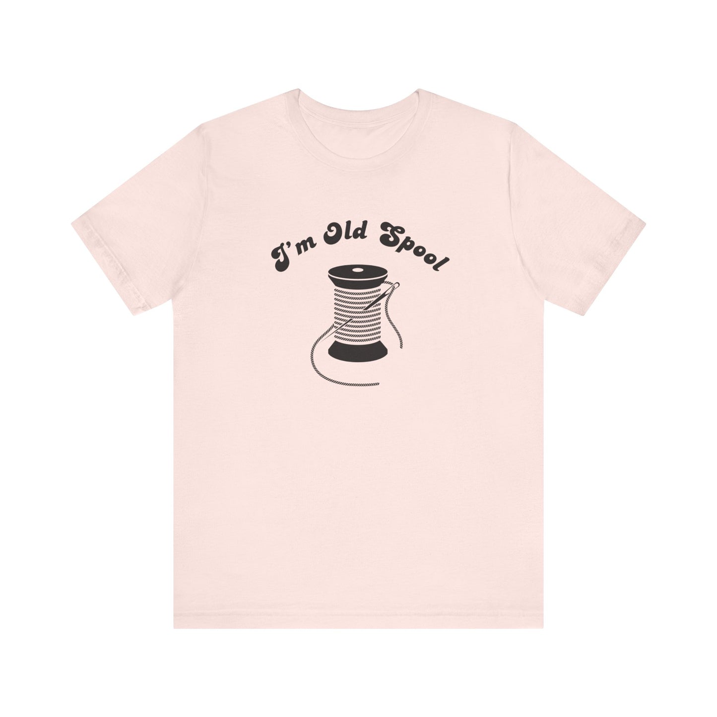 Sewing T-Shirt: I'm Old Spool