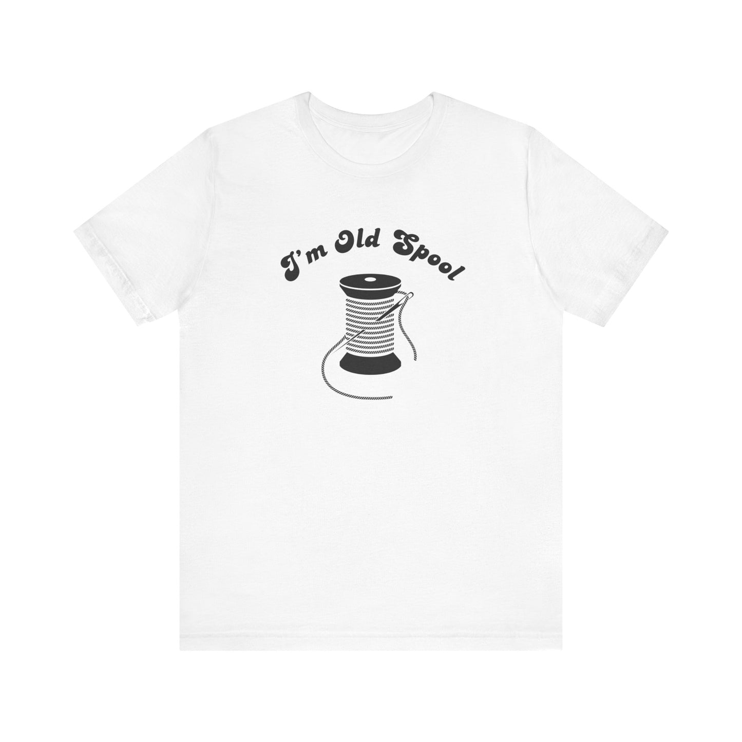 Sewing T-Shirt: I'm Old Spool