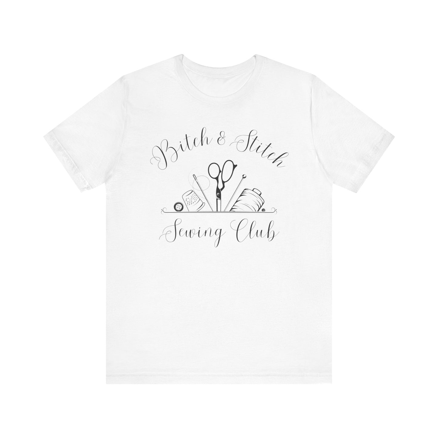 Sewing T-Shirt: Bitch & Stitch Sewing Club