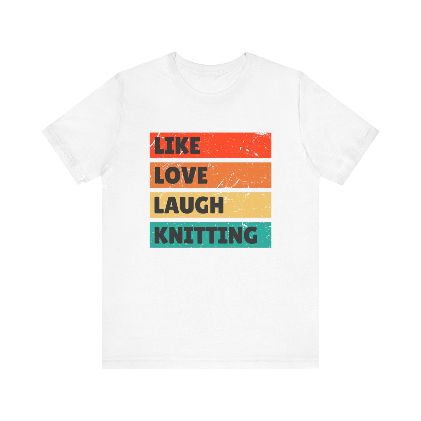 Knitting: Like Love Laugh Knitting T-Shirt