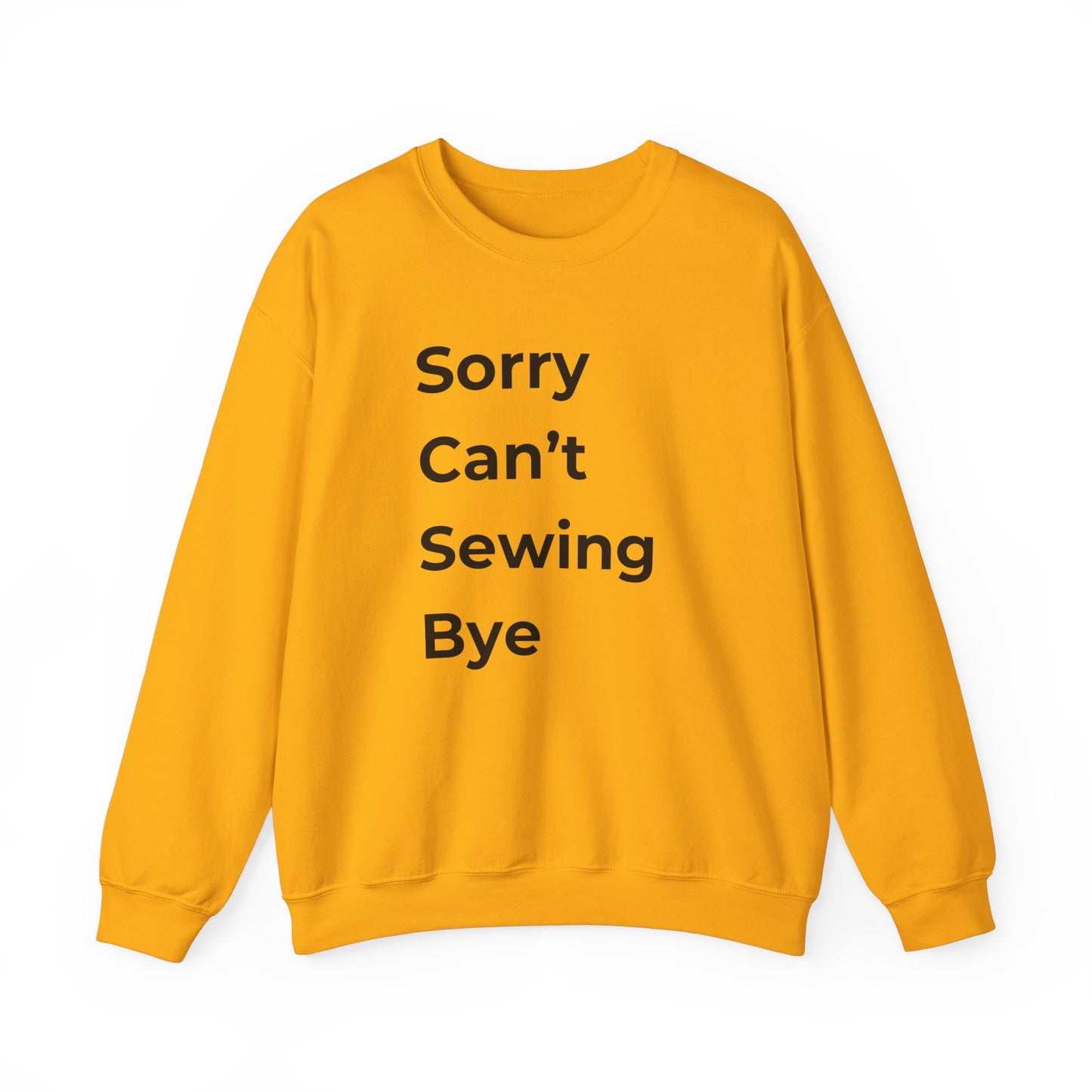 Sewing Sweatshirt: Sorry Can't Sewing Bye