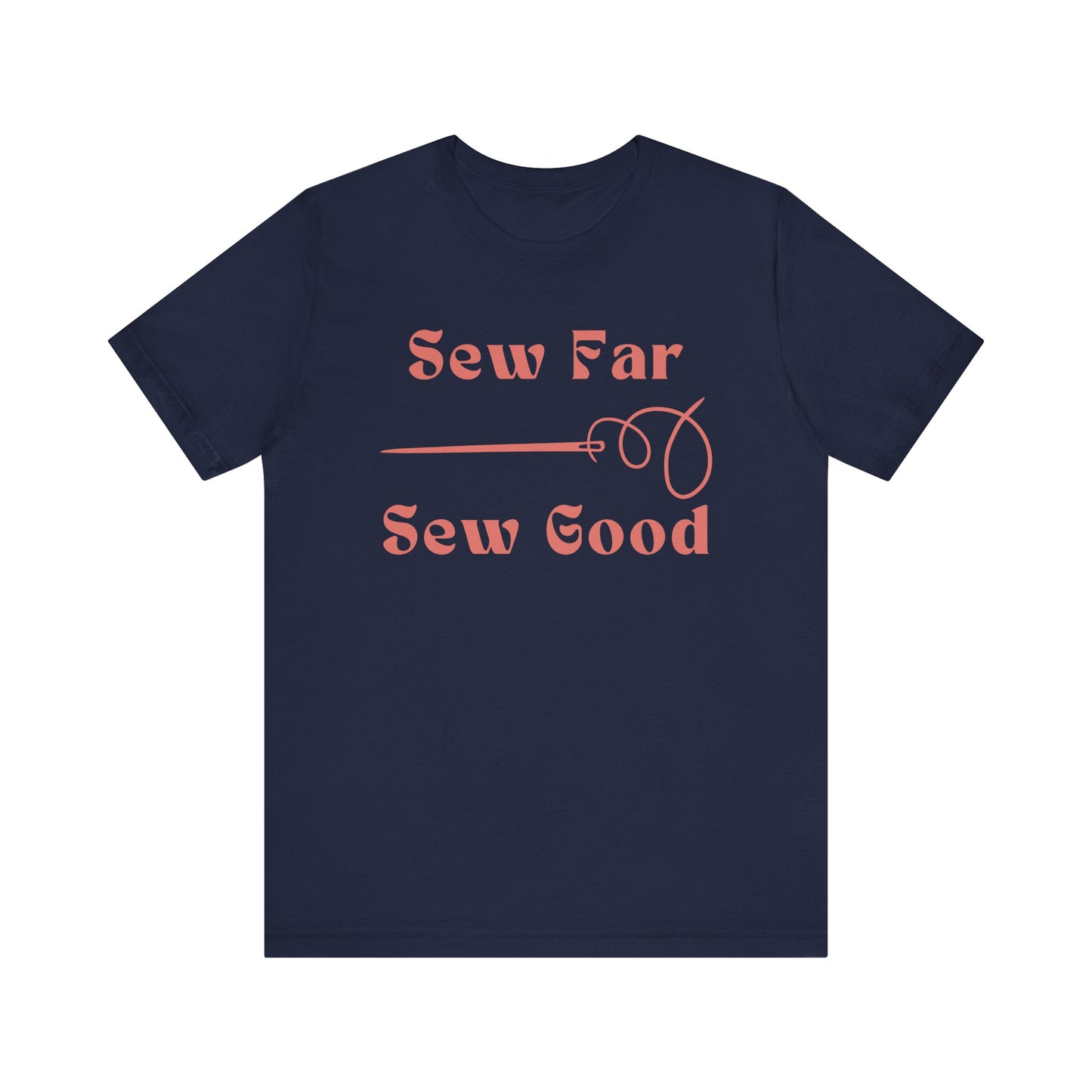 Sewing T-shirt: Sew Far. Sew Good.