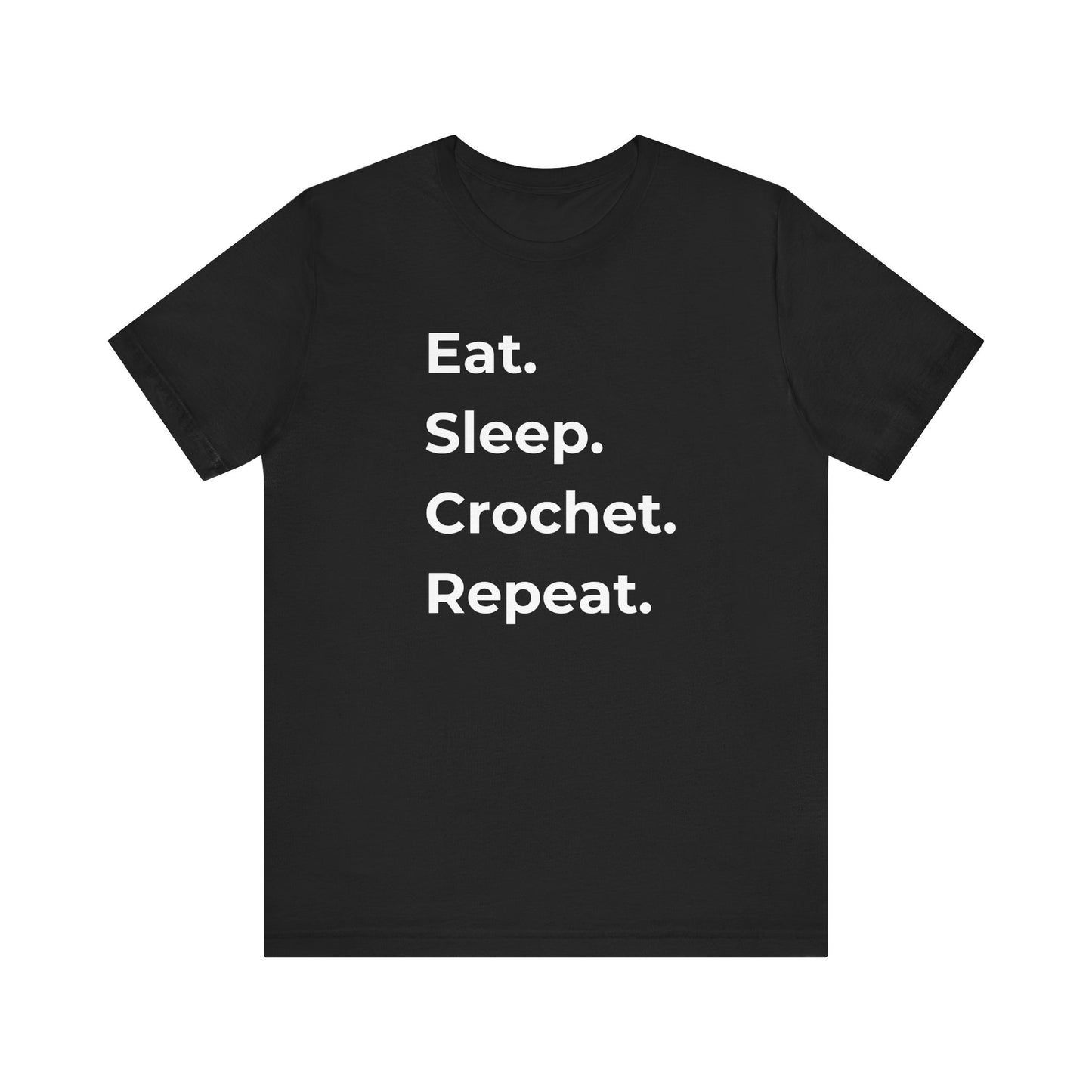 Eat. Sleep. Crochet. Repeat. T-Shirt – Funny Crochet Lover Shirt