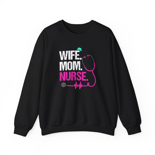 Nurse: Wife Mom Nurse Sweatshirt