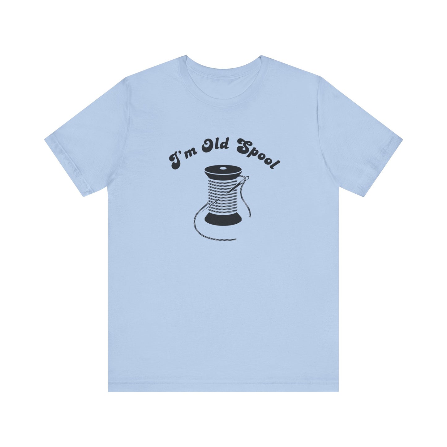 Sewing T-Shirt: I'm Old Spool