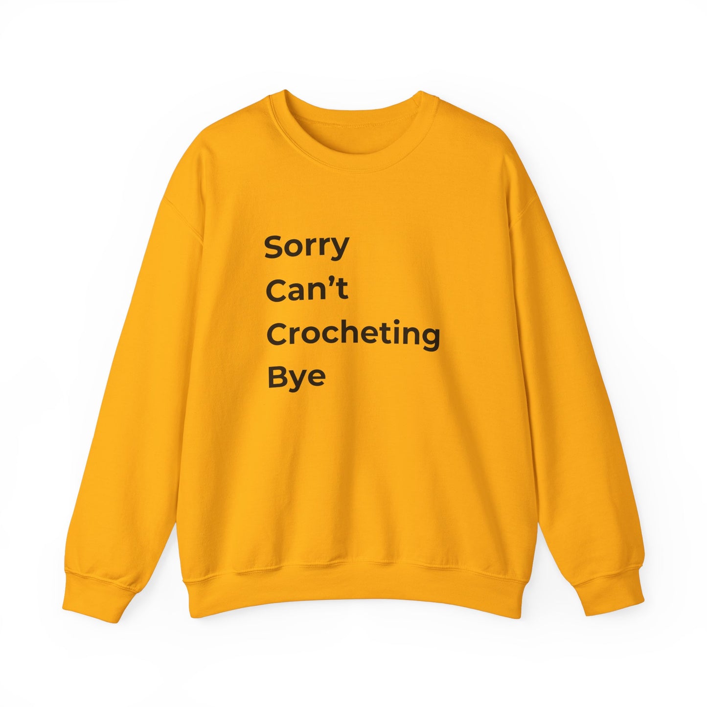 Crochet Sweatshirt: Sorry Can't Crocheting Bye