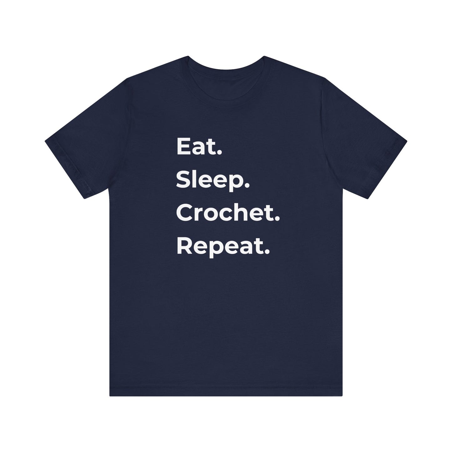 Eat. Sleep. Crochet. Repeat. T-Shirt – Funny Crochet Lover Shirt