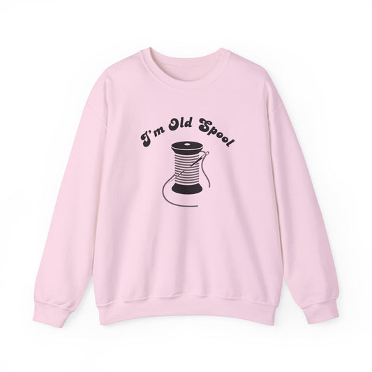 I’m Old Spool Sweatshirt – Funny Sewing Pun Pullover with Spool Graphic