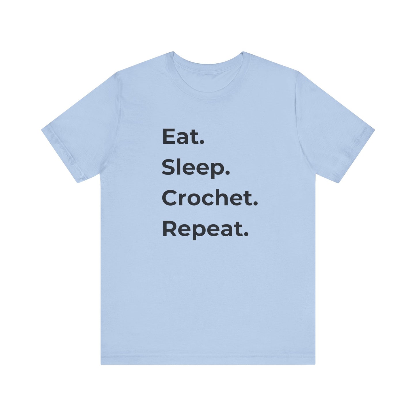 Eat. Sleep. Crochet. Repeat. T-Shirt – Funny Crochet Lover Shirt