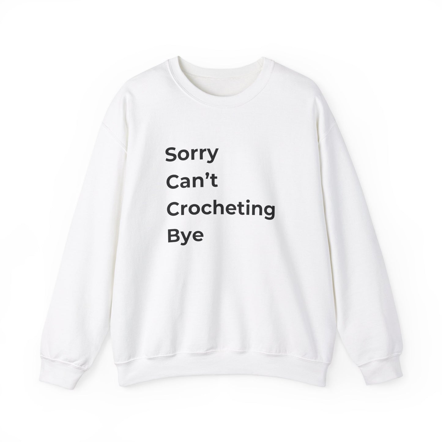 Crochet Sweatshirt: Sorry Can't Crocheting Bye