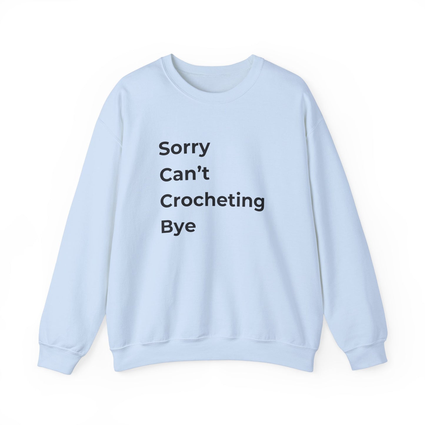 Crochet Sweatshirt: Sorry Can't Crocheting Bye