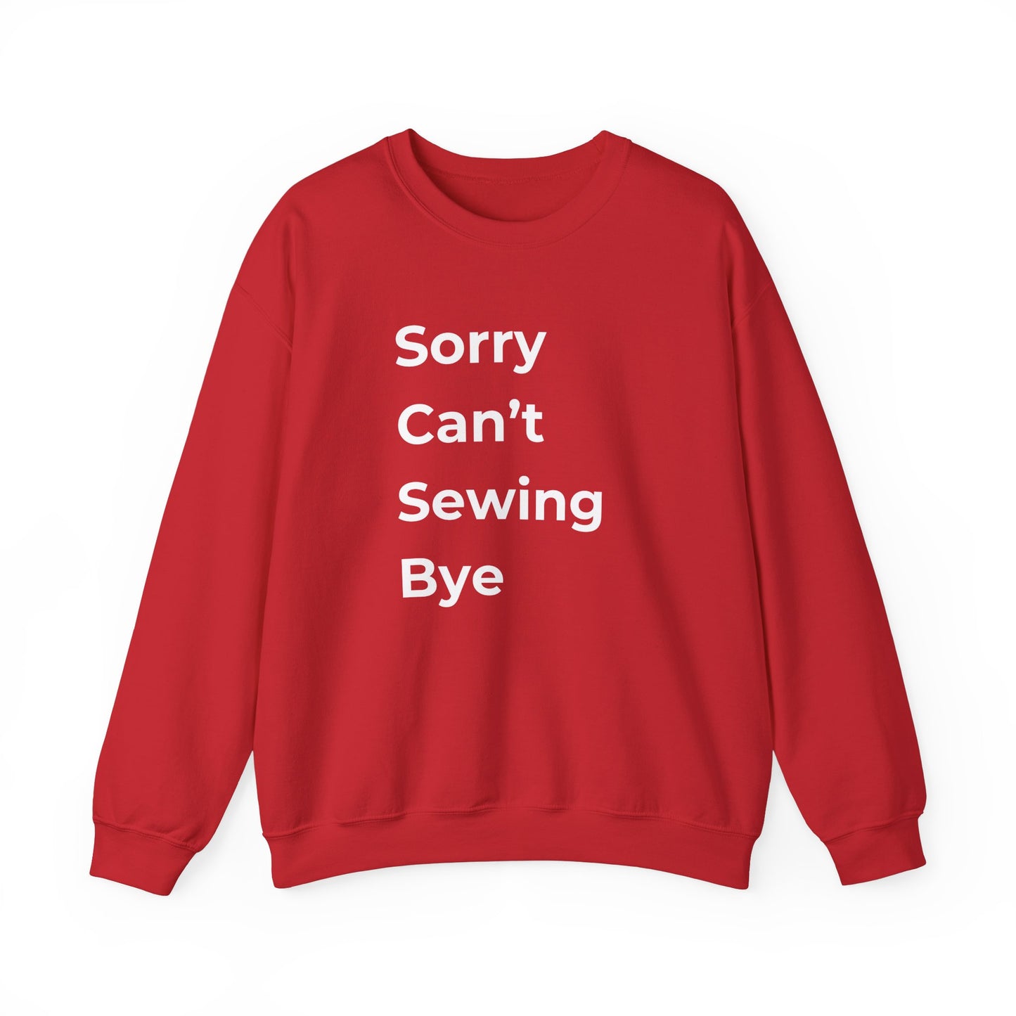 Sewing Sweatshirt: Sorry Can't Sewing Bye