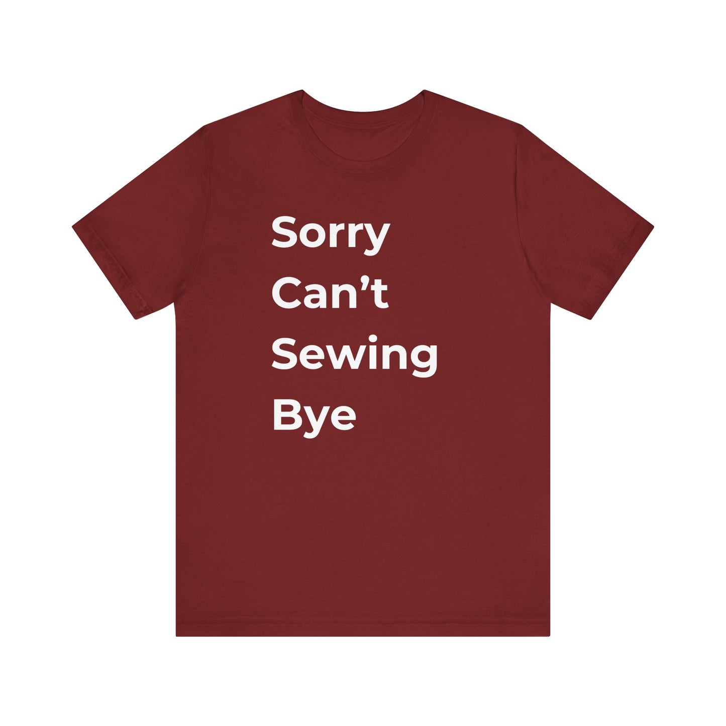 Sorry Can’t Sewing Bye T-Shirt – Funny Sewing Pun Shirt
