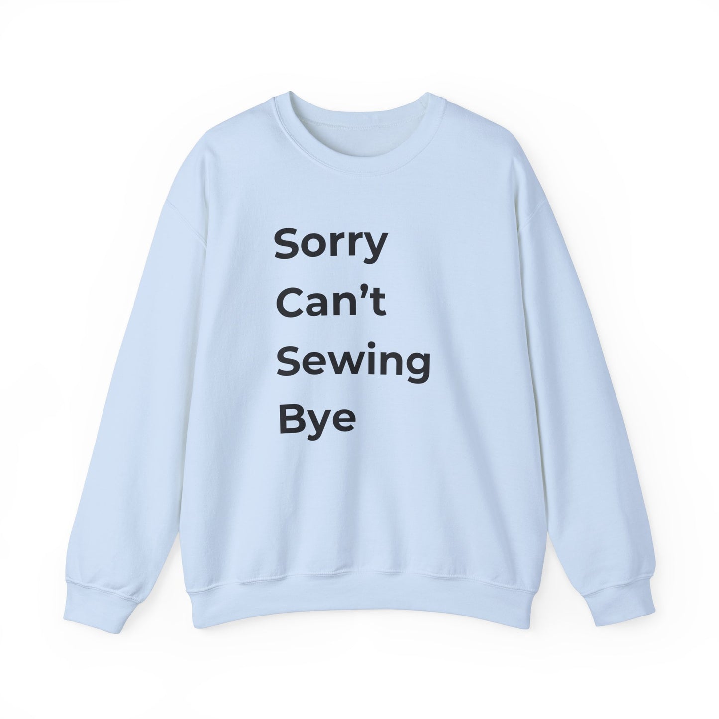 Sewing Sweatshirt: Sorry Can't Sewing Bye