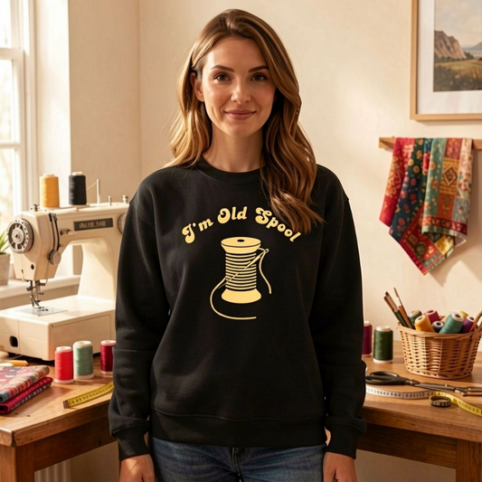 I’m Old Spool Sweatshirt – Funny Sewing Pun Pullover with Spool Graphic